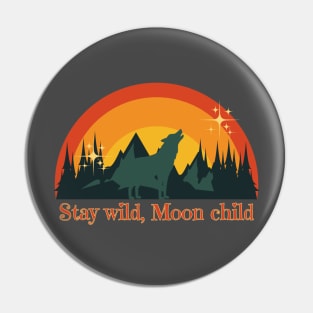 Stay Wild, Moon Child Pin