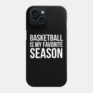 Basketball Is My Favorite Season Phone Case