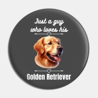 Just a guy who loves his Golden Retriever, white text Pin