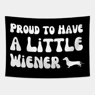 Proud to Have a Little Wiener Tapestry