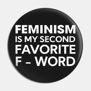 Feminism is my secon favorite f-word Pin