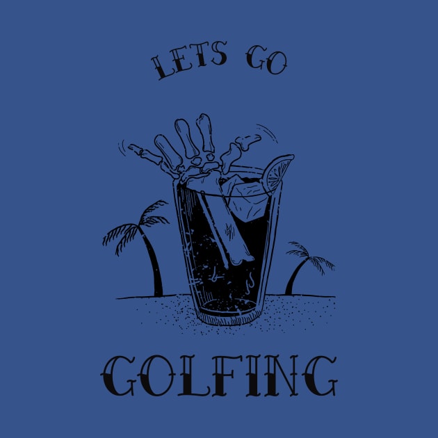 Lets go golfing T-shirt by Miles Attire