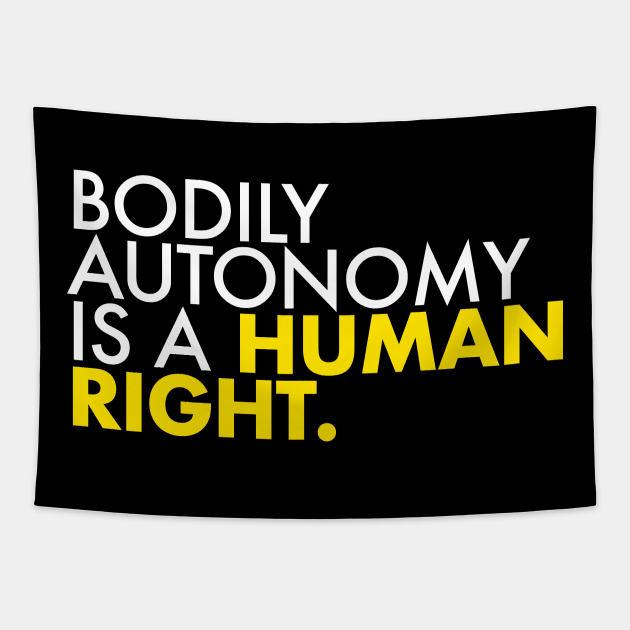BODILY AUTONOMY IS A HUMAN RIGHT Womens Rights Tapestry TeePublic
