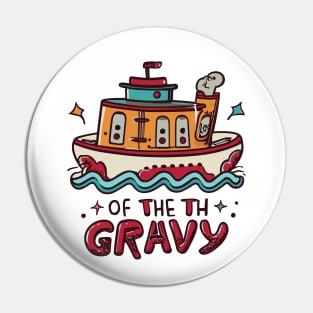 FUNNY THANKSGIVING VICE ADMIRAL OF THE GRAVY BOAT Pin