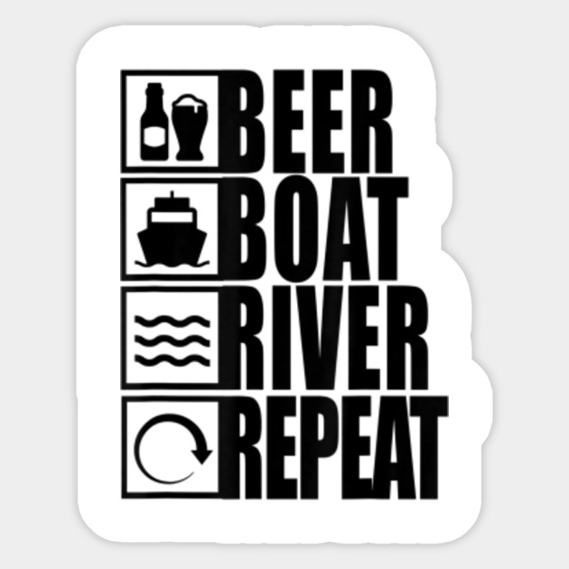 Beer Boat River Repeat Shirt Beer Drinking River Life Beer Boat River Repeat Beer Drink Autocollant Teepublic Fr