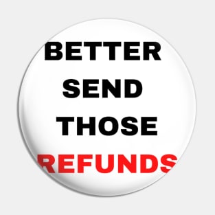 Better Send Those Refunds Pin