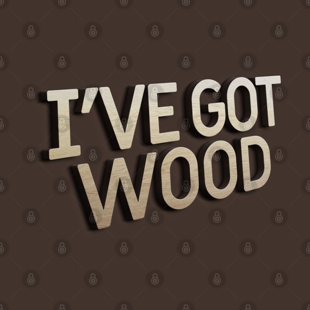 I've Got Wood - Funny Typographic Font Design by DankFutura