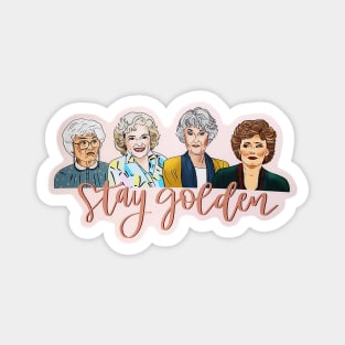 Stay Golden Golden Girls tv show Magnet