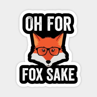 Funny Animal Puns - Oh For Fox Sake Magnet