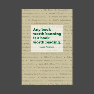 Isaac Asimov: Any book worth banning is a book worth reading. Banned Books Art Print T-Shirt
