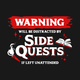 Distracted by Side Quests if Left Unattended Light Red Warning Label T-Shirt