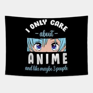 I Only Care About Anime And Like Maybe 3 People Tapestry