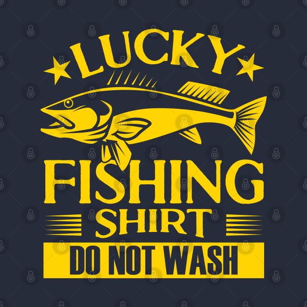 Lucky Fishing shirt Do Not Wash by Zen Cosmos Official