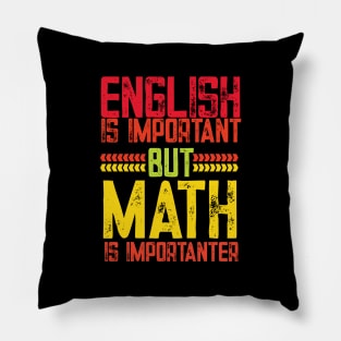 English is important but math is importanter funny math gift Pillow