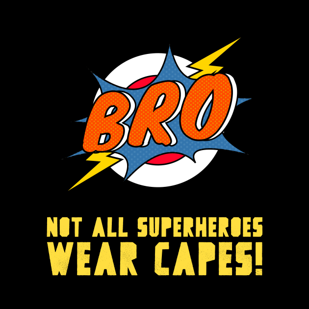 Bro - Not All Superheroes Wear Capes! by WizardingWorld