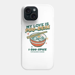 My Love is Pho-Real Phone Case