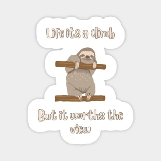 Life its a climb, but it worths the view-Sloth t-shirt Magnet