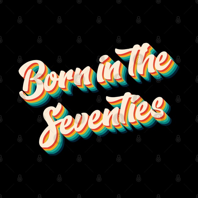 Born In The Seventies - Born In The 70s Retro by Kudostees