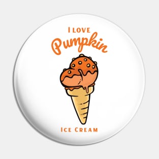 I Love Pumpkin Ice Cream Pin