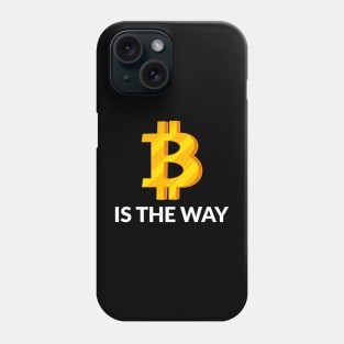 Bitcoin is the way - bitcoin inspired Phone Case