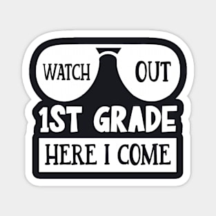 Watch Out 1st grade Here I Come | Funny First Day of School Teacher Girls & Boys Magnet