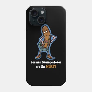 German Sausage Jokes Are The Wurst Phone Case