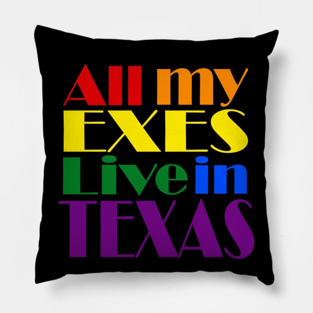 All My Exes Live In Texas Pillow by Ladybird Etch Co.