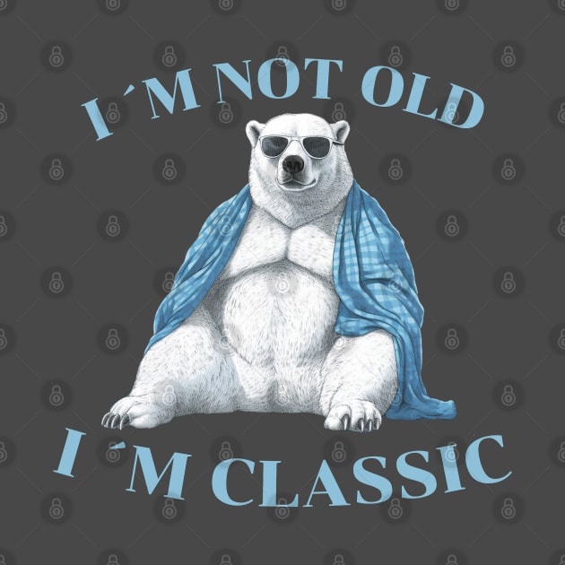 I´M NOT OLD, I´M CLASSIC by Micapox