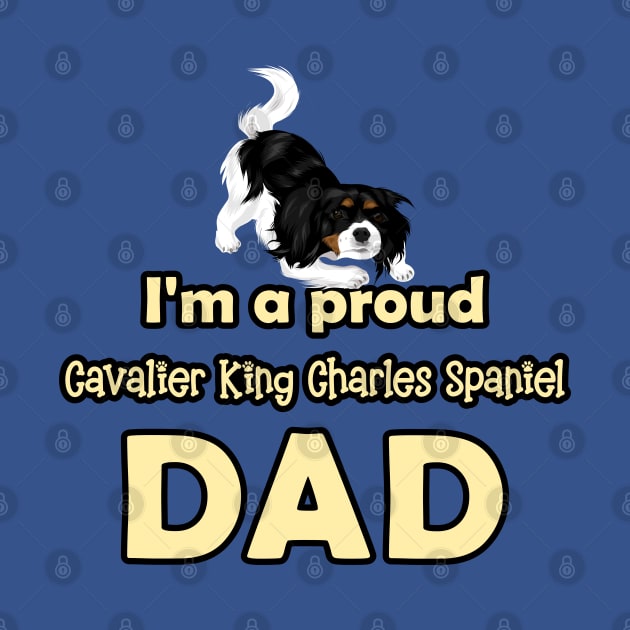 I'm a Proud Cavalier King Charles Spaniel Dad, Tri-Colored by Cavalier Gifts