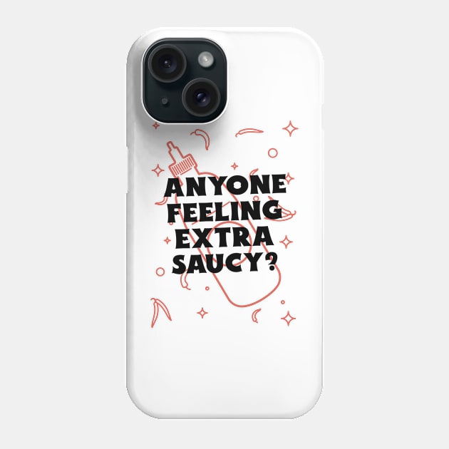 Anyone feeling extra saucy? Phone Case by dgutpro87