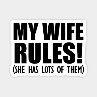 Husband My Wife Rules! She has lots of them Magnet