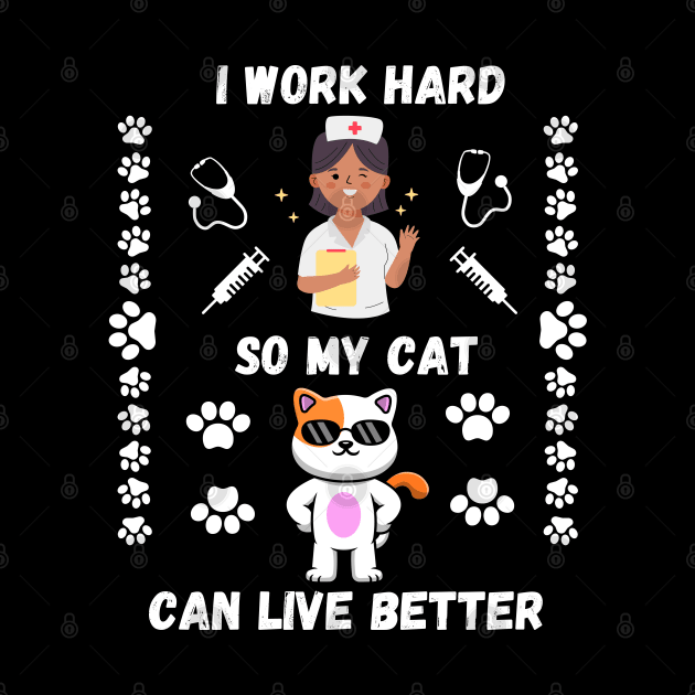 Nurse Cat Lover I Work Hard So My Cat Can Have Better Life by docferds