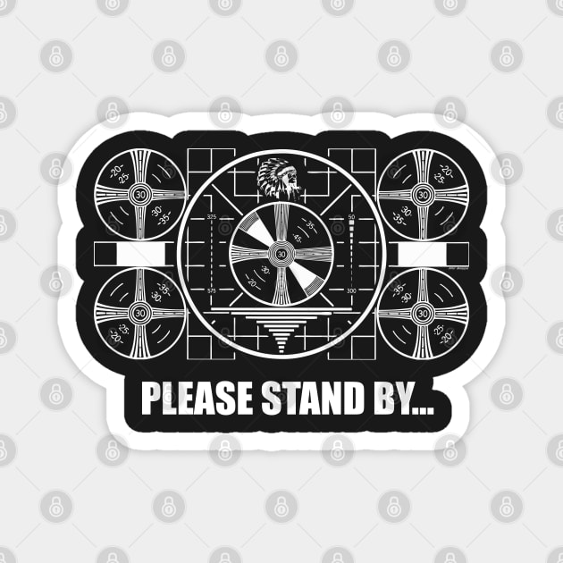 Please Stand By... Magnet by GASHOLE