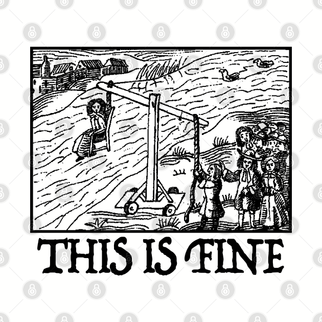 This Is Fine - Meme Mood / Vintage Illustration Design by DankFutura