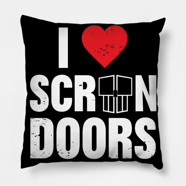 I Love Screen Doors Pillow by The Lovecraft Tapes