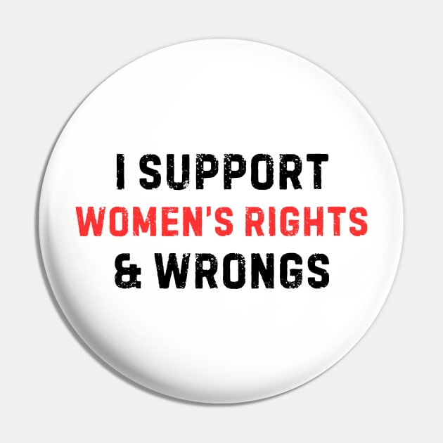 Women's Rights T-Shirt - Empowering 'I Support Women's Rights & Wrongs' Tee - Feminist Statement Top - Perfect for Rallies and Marches Pin by TeeGeek Boutique