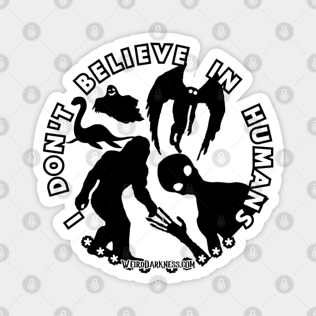 I Don't Believe In Humans (Black Shadow Cryptids) Magnet by marlarhouse