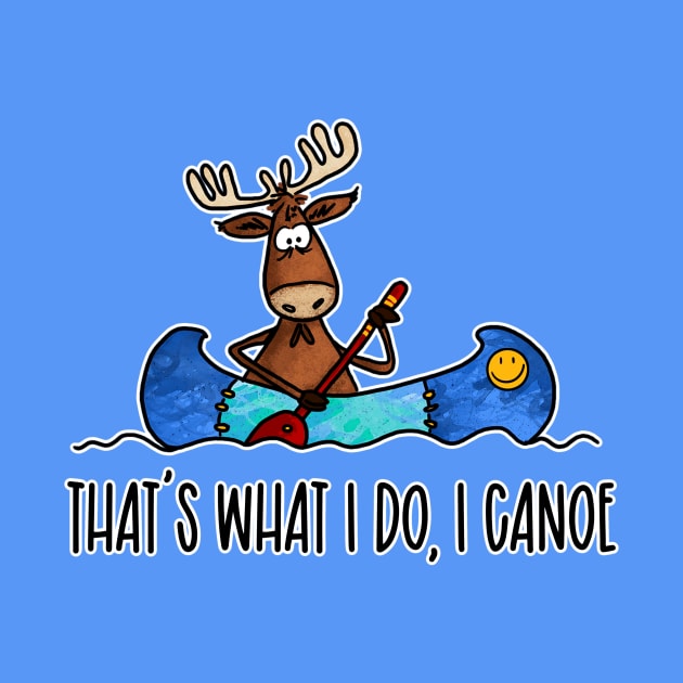 That's What I Do, I Canoe by Corrie Kuipers