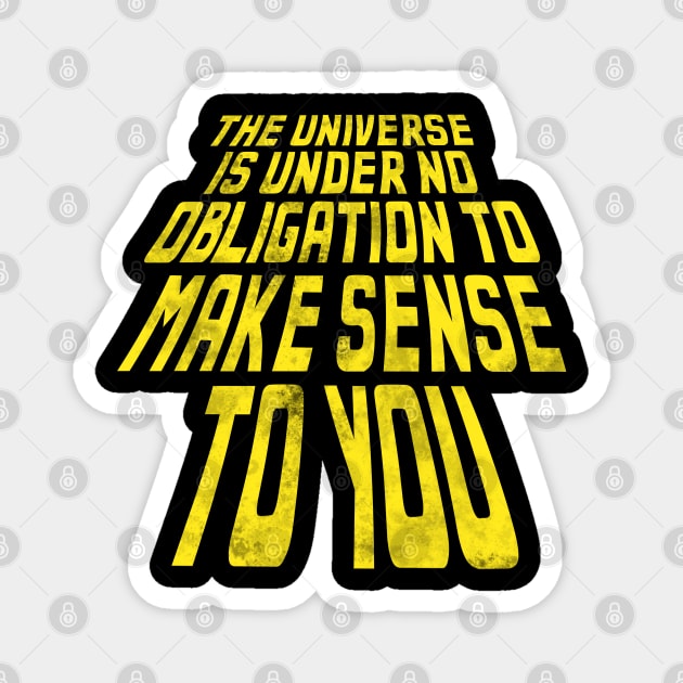 The Universe is Under No Obligation // Fatalist Life Magnet by darklordpug