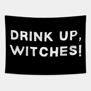 Drink Up, Witches! - Halloween 2023 Tapestry