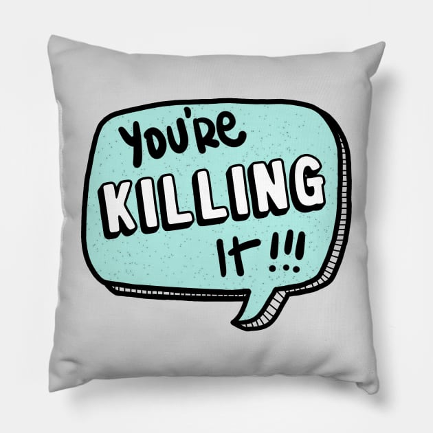 You're killing it Pillow by LetsOverThinkIt