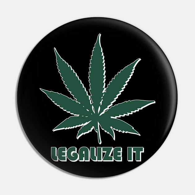 Legalize It Cannabis Pin by Flippin' Sweet Gear