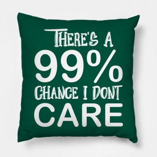 99 Percent I Don’t Care Fun Funny Quote Design Customized Typography Pillow