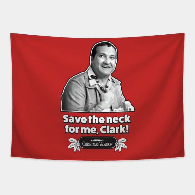 Save The Neck For Me , Clark - Christmas Vacation - Light Tapestry by Chewbaccadoll