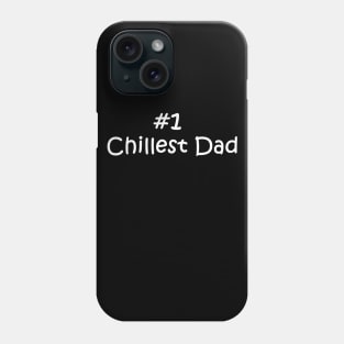 #1 Chillest Dad Phone Case