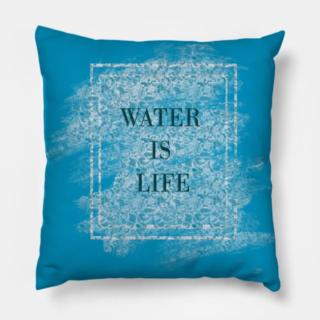 Water is life Pillow by D_creations