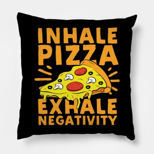 Inhale Pizza Exhale Negativity Pillow