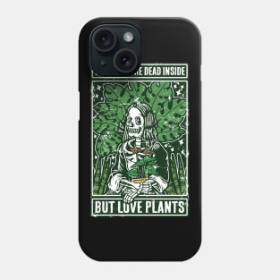 Plants Print When You're Dead Inside But Love Plants Phone Case