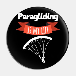 Paragliding is my life Pin