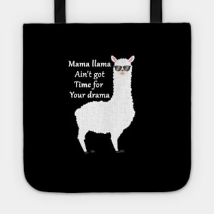 funny llama sayings gift : mama llama ain't got time for your drama Tote